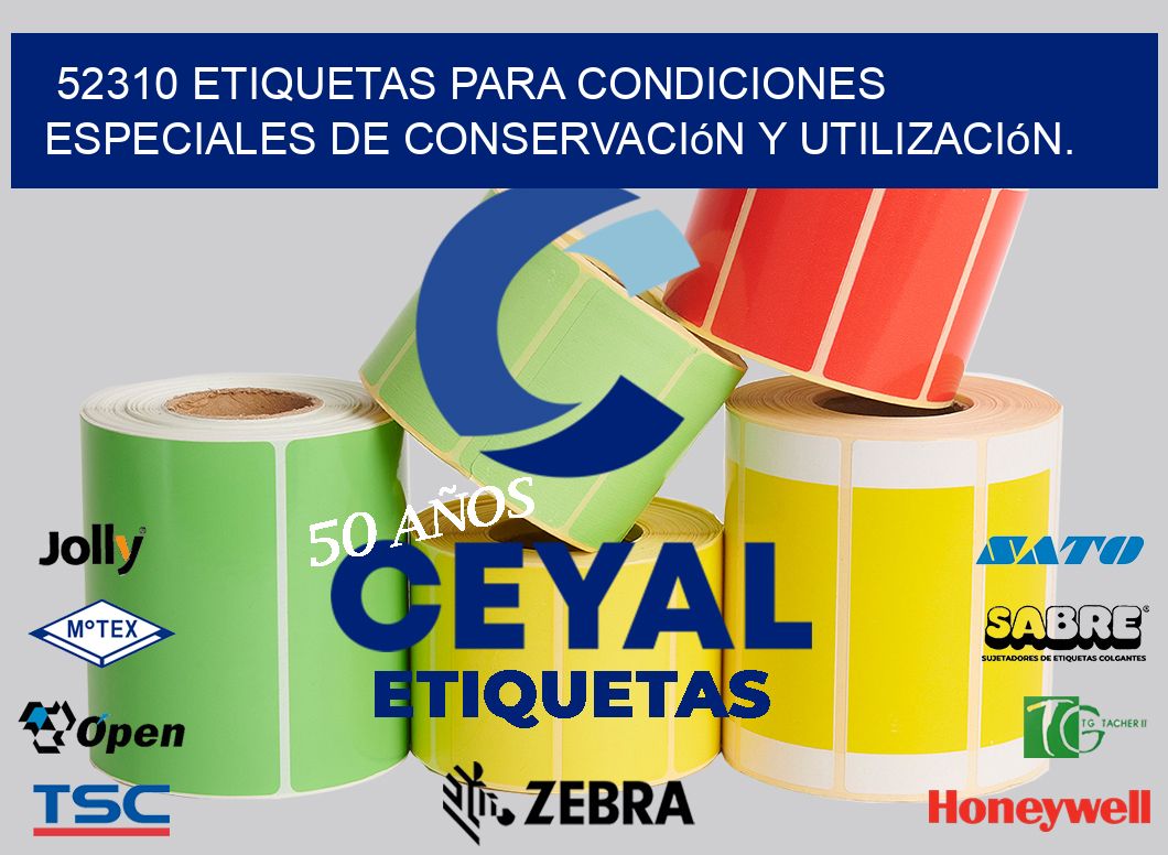 52310 etiquetas para condiciones especiales de conservación y utilización.