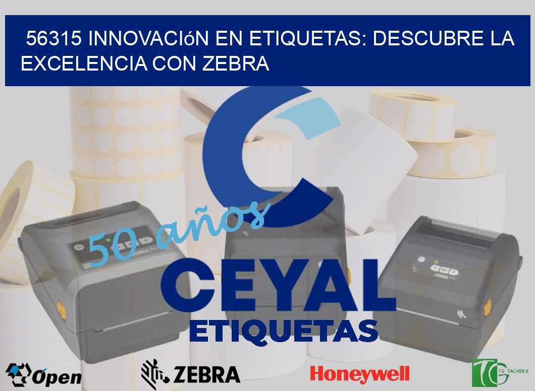56315 Innovación en Etiquetas: Descubre la Excelencia con Zebra