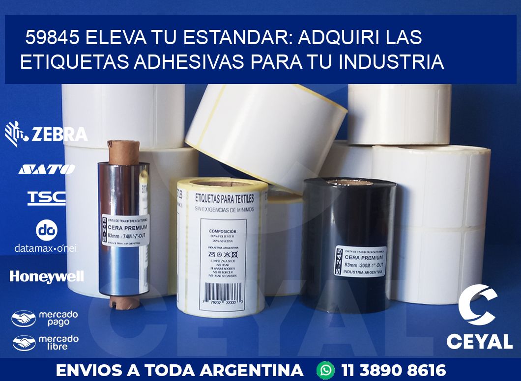 59845 ELEVA TU ESTANDAR: ADQUIRI LAS ETIQUETAS ADHESIVAS PARA TU INDUSTRIA