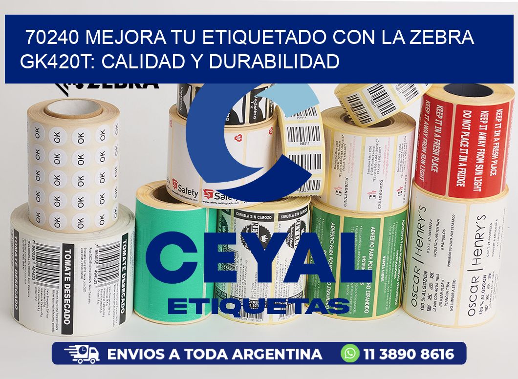 70240 Mejora tu Etiquetado con la Zebra GK420T: Calidad y Durabilidad