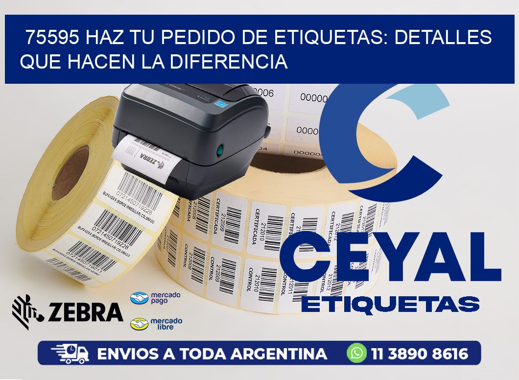 75595 Haz tu Pedido de Etiquetas: Detalles que Hacen la Diferencia