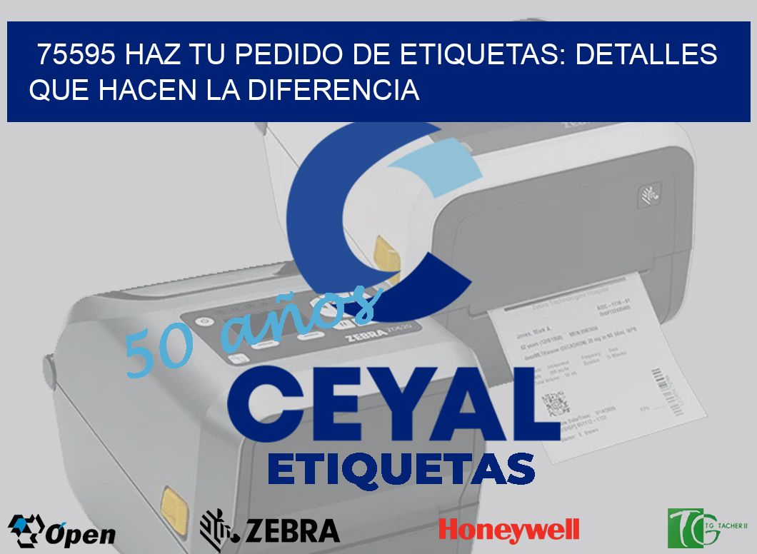 75595 Haz tu Pedido de Etiquetas: Detalles que Hacen la Diferencia