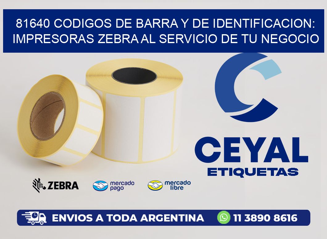 81640 CODIGOS DE BARRA Y DE IDENTIFICACION: IMPRESORAS ZEBRA AL SERVICIO DE TU NEGOCIO