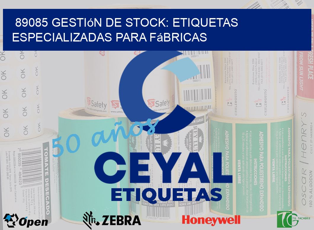 89085 Gestión de Stock: Etiquetas Especializadas para Fábricas