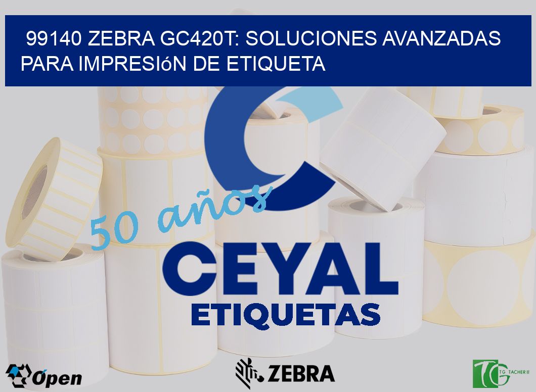 99140 Zebra GC420T: Soluciones Avanzadas para Impresión de Etiqueta
