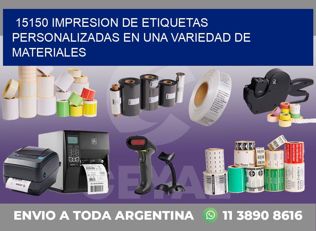 15150 IMPRESION DE ETIQUETAS PERSONALIZADAS EN UNA VARIEDAD DE MATERIALES