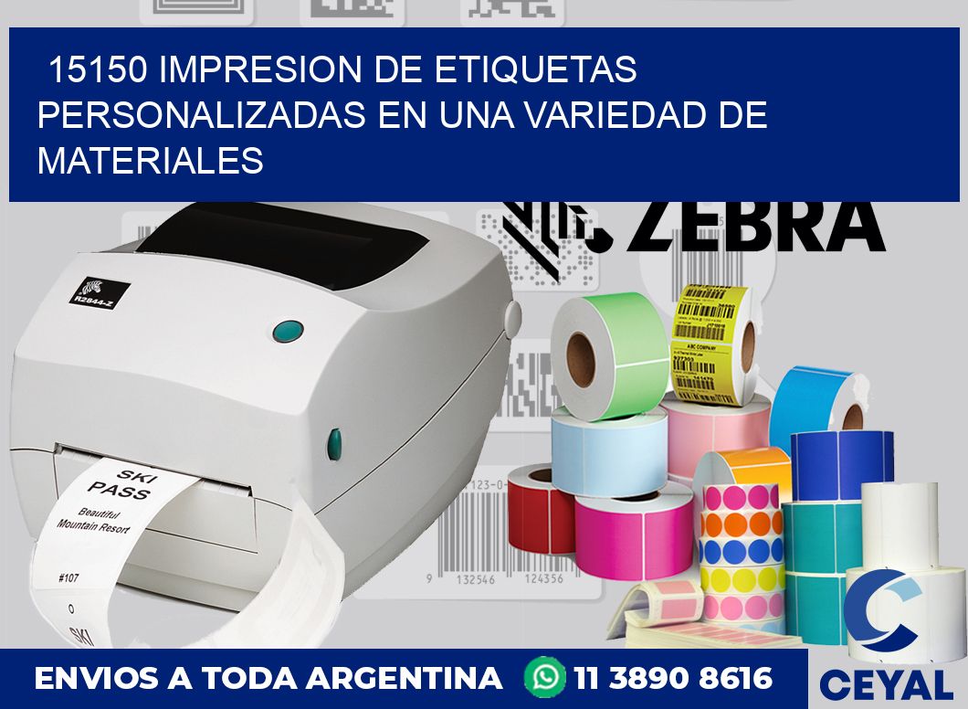 15150 IMPRESION DE ETIQUETAS PERSONALIZADAS EN UNA VARIEDAD DE MATERIALES