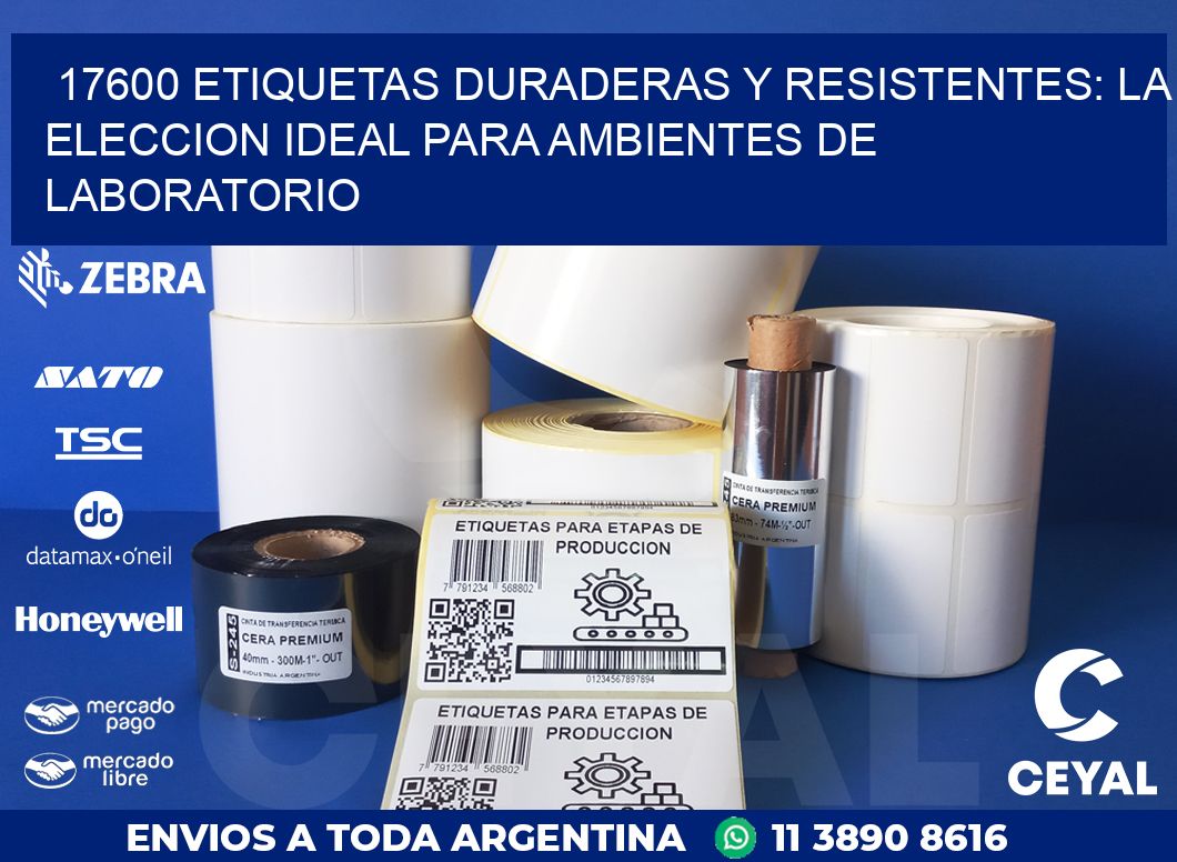 17600 ETIQUETAS DURADERAS Y RESISTENTES: LA ELECCION IDEAL PARA AMBIENTES DE LABORATORIO