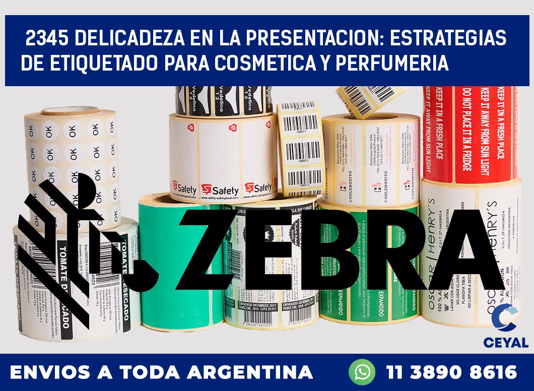 2345 DELICADEZA EN LA PRESENTACION: ESTRATEGIAS DE ETIQUETADO PARA COSMETICA Y PERFUMERIA