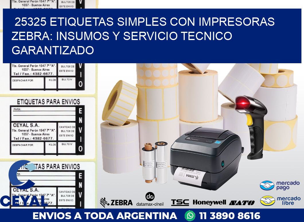 25325 ETIQUETAS SIMPLES CON IMPRESORAS ZEBRA: INSUMOS Y SERVICIO TECNICO GARANTIZADO