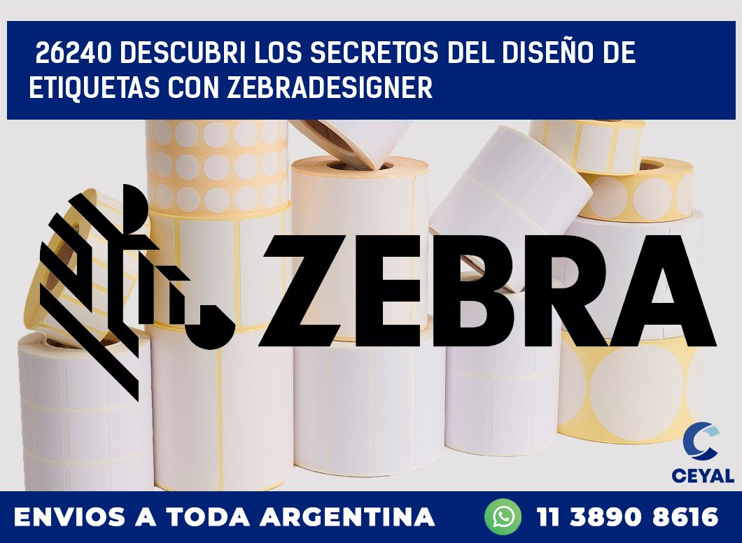 26240 DESCUBRI LOS SECRETOS DEL DISEÑO DE ETIQUETAS CON ZEBRADESIGNER