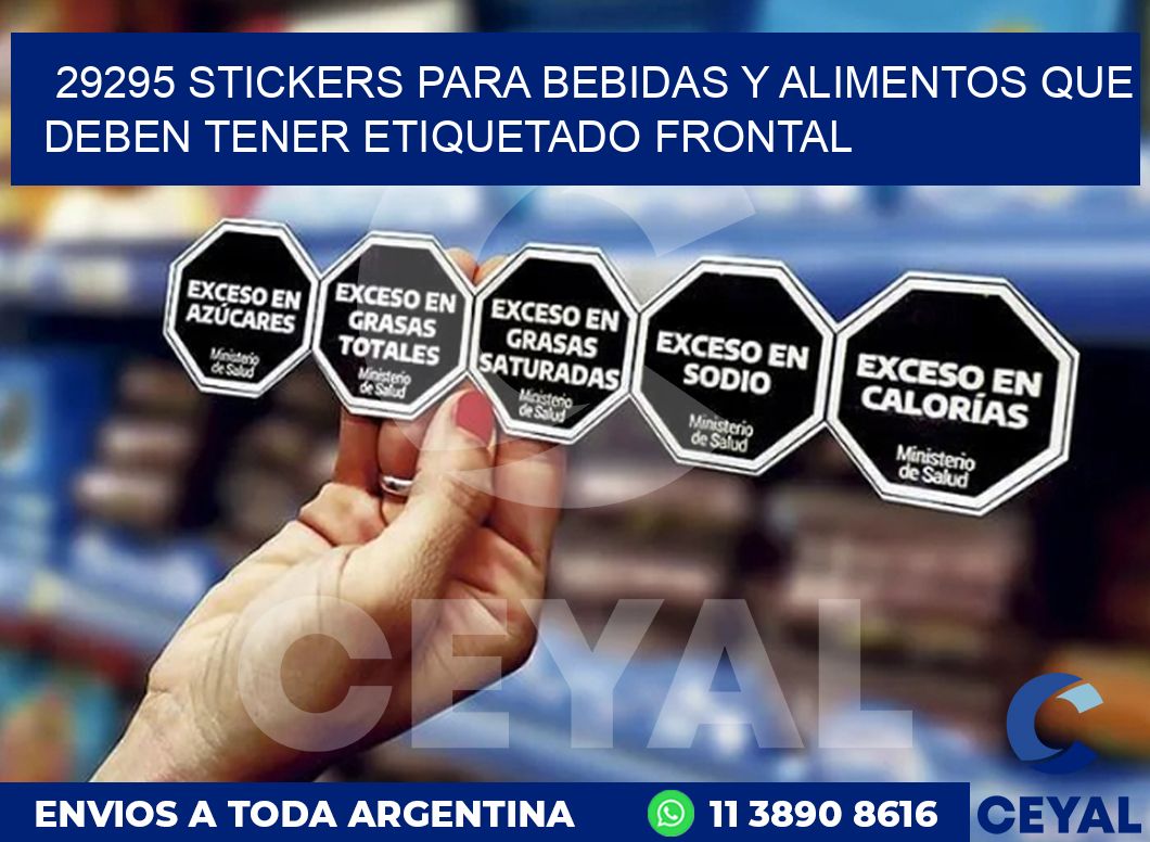 29295 STICKERS PARA BEBIDAS Y ALIMENTOS QUE DEBEN TENER ETIQUETADO FRONTAL