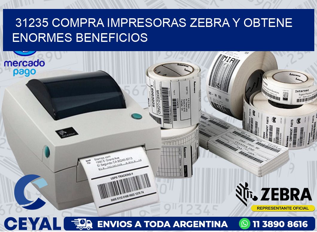 31235 COMPRA IMPRESORAS ZEBRA Y OBTENE ENORMES BENEFICIOS