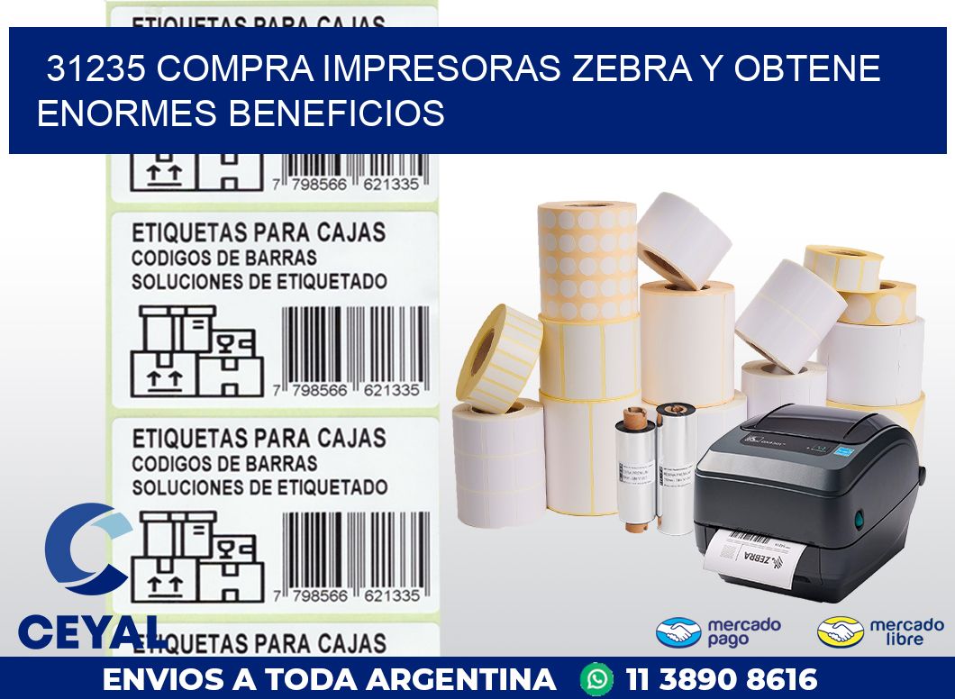 31235 COMPRA IMPRESORAS ZEBRA Y OBTENE ENORMES BENEFICIOS