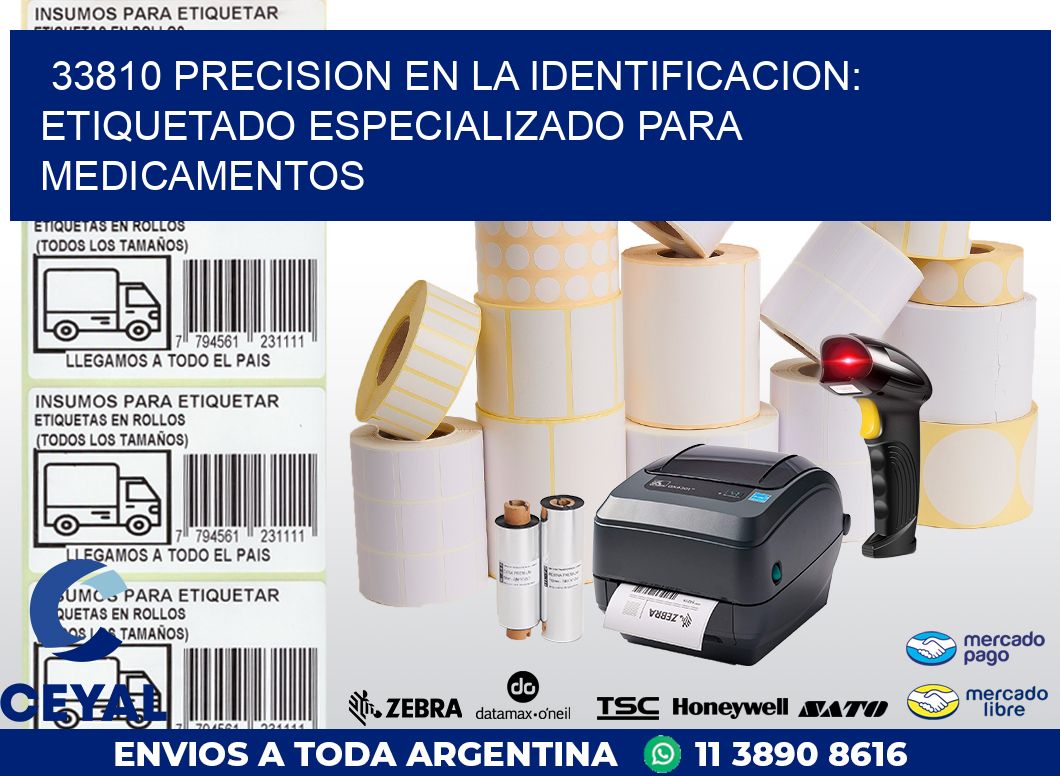 33810 PRECISION EN LA IDENTIFICACION: ETIQUETADO ESPECIALIZADO PARA MEDICAMENTOS