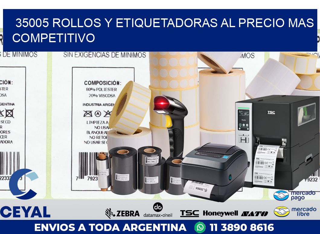 35005 ROLLOS Y ETIQUETADORAS AL PRECIO MAS COMPETITIVO