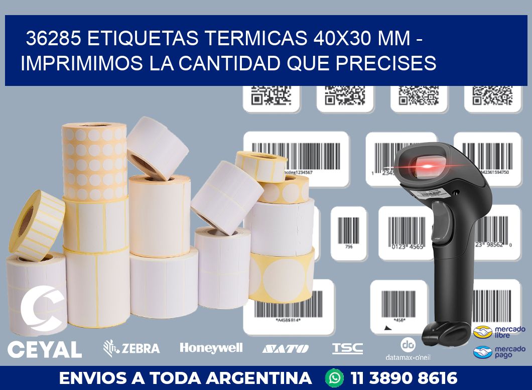 36285 ETIQUETAS TERMICAS 40X30 MM - IMPRIMIMOS LA CANTIDAD QUE PRECISES