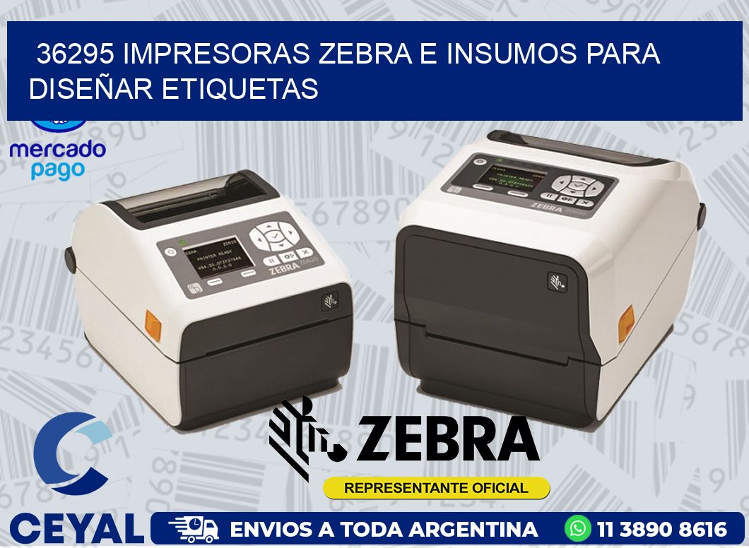 36295 IMPRESORAS ZEBRA E INSUMOS PARA DISEÑAR ETIQUETAS