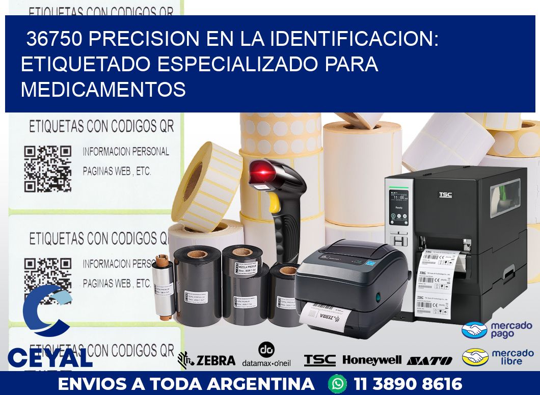 36750 PRECISION EN LA IDENTIFICACION: ETIQUETADO ESPECIALIZADO PARA MEDICAMENTOS