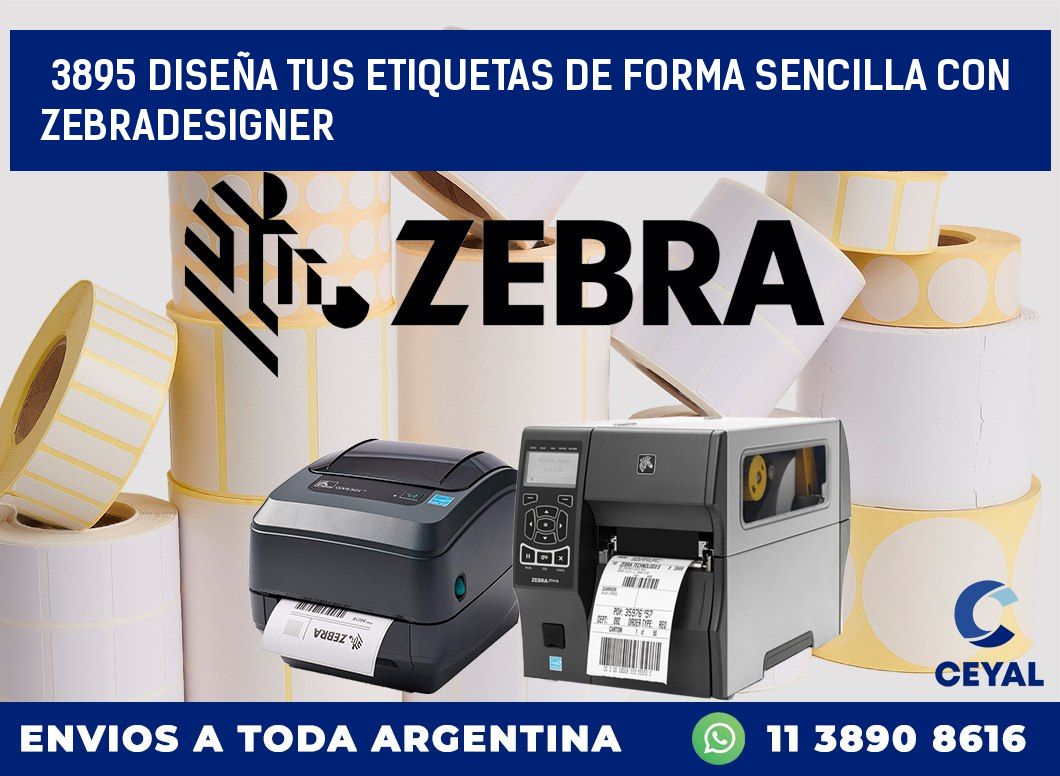 3895 DISEÑA TUS ETIQUETAS DE FORMA SENCILLA CON ZEBRADESIGNER