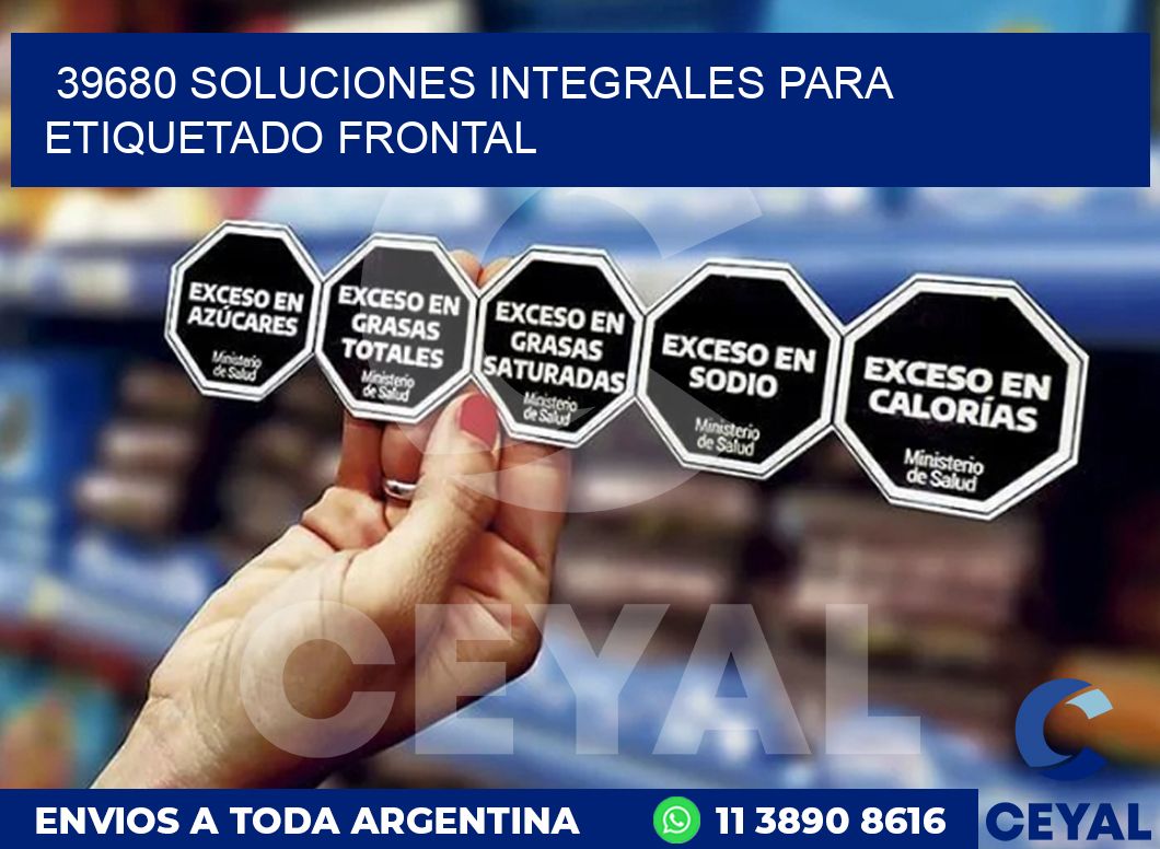 39680 SOLUCIONES INTEGRALES PARA ETIQUETADO FRONTAL