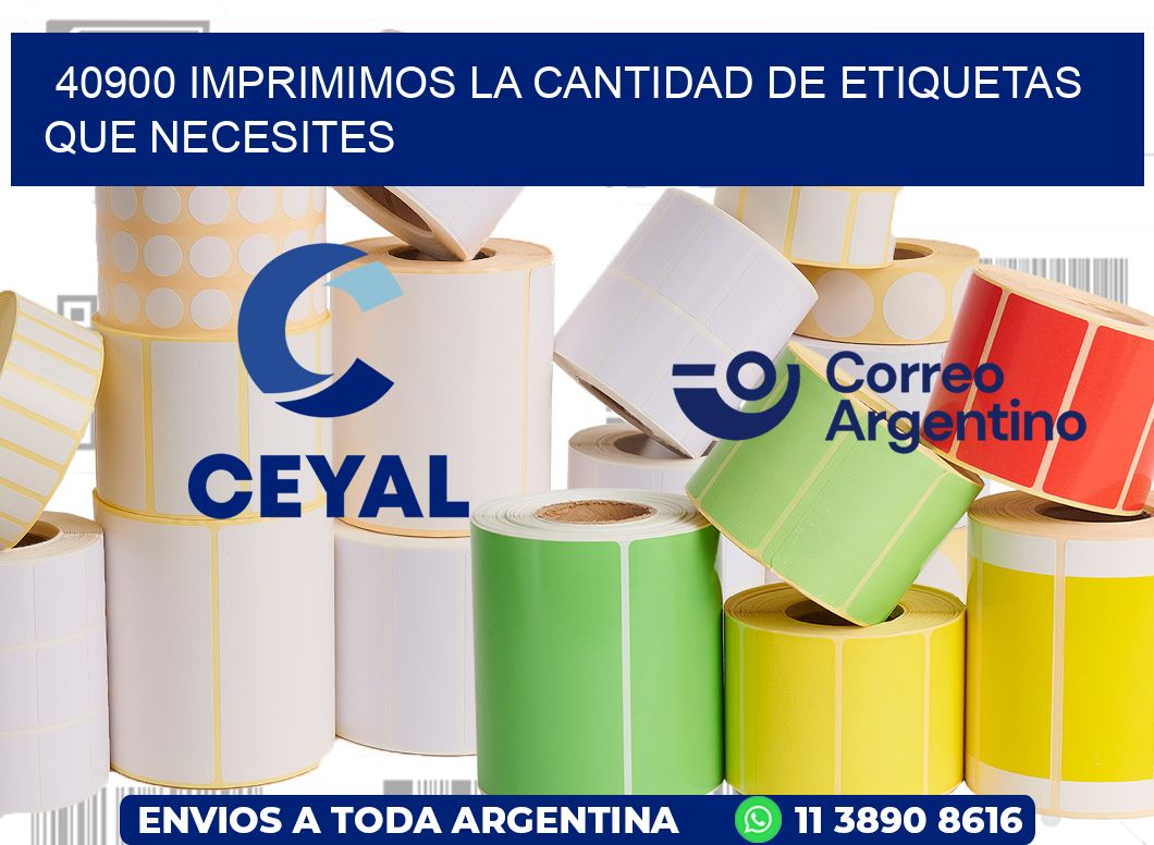 40900 IMPRIMIMOS LA CANTIDAD DE ETIQUETAS QUE NECESITES