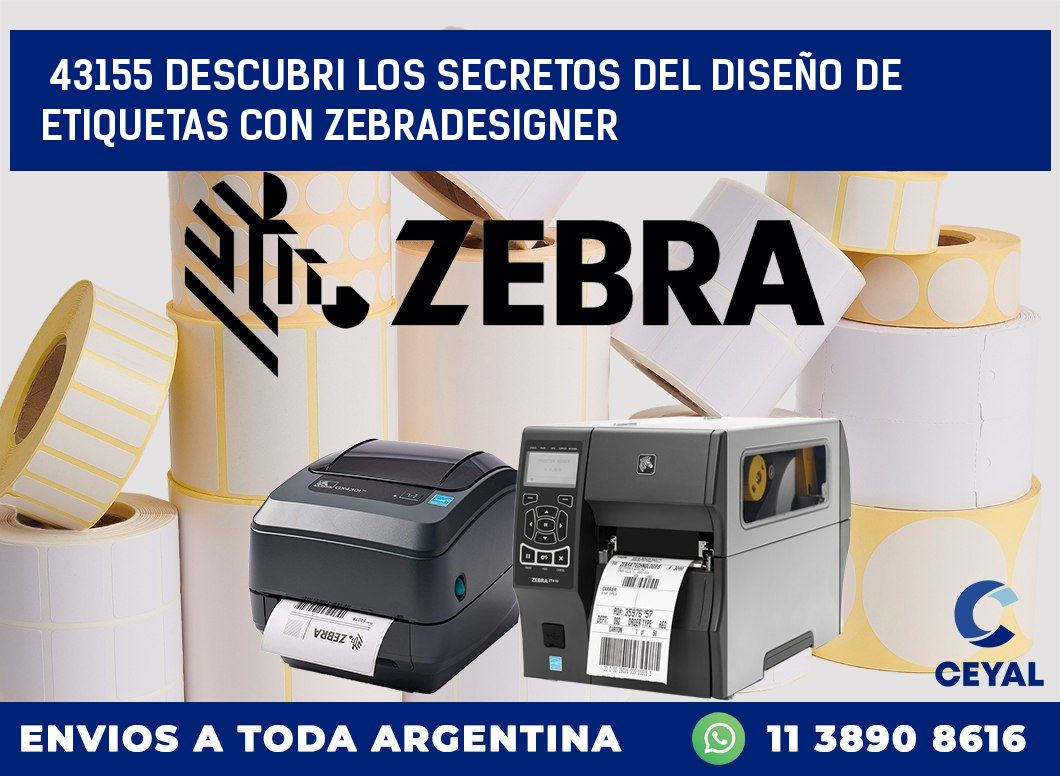 43155 DESCUBRI LOS SECRETOS DEL DISEÑO DE ETIQUETAS CON ZEBRADESIGNER