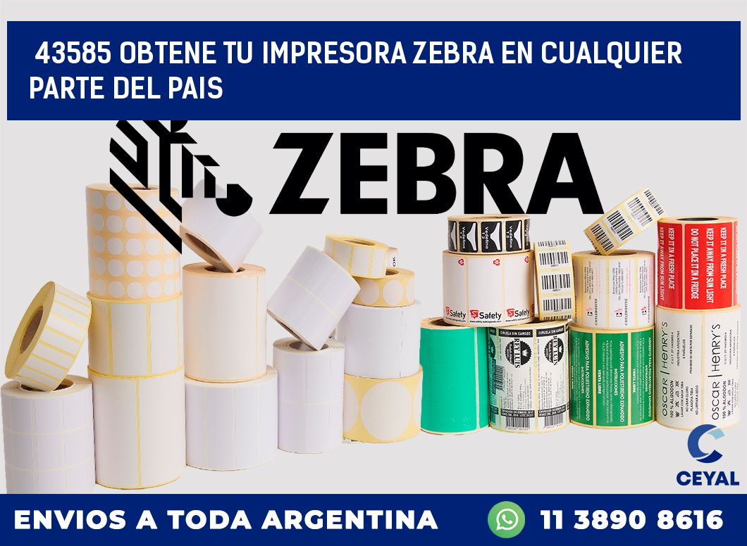 43585 OBTENE TU IMPRESORA ZEBRA EN CUALQUIER PARTE DEL PAIS