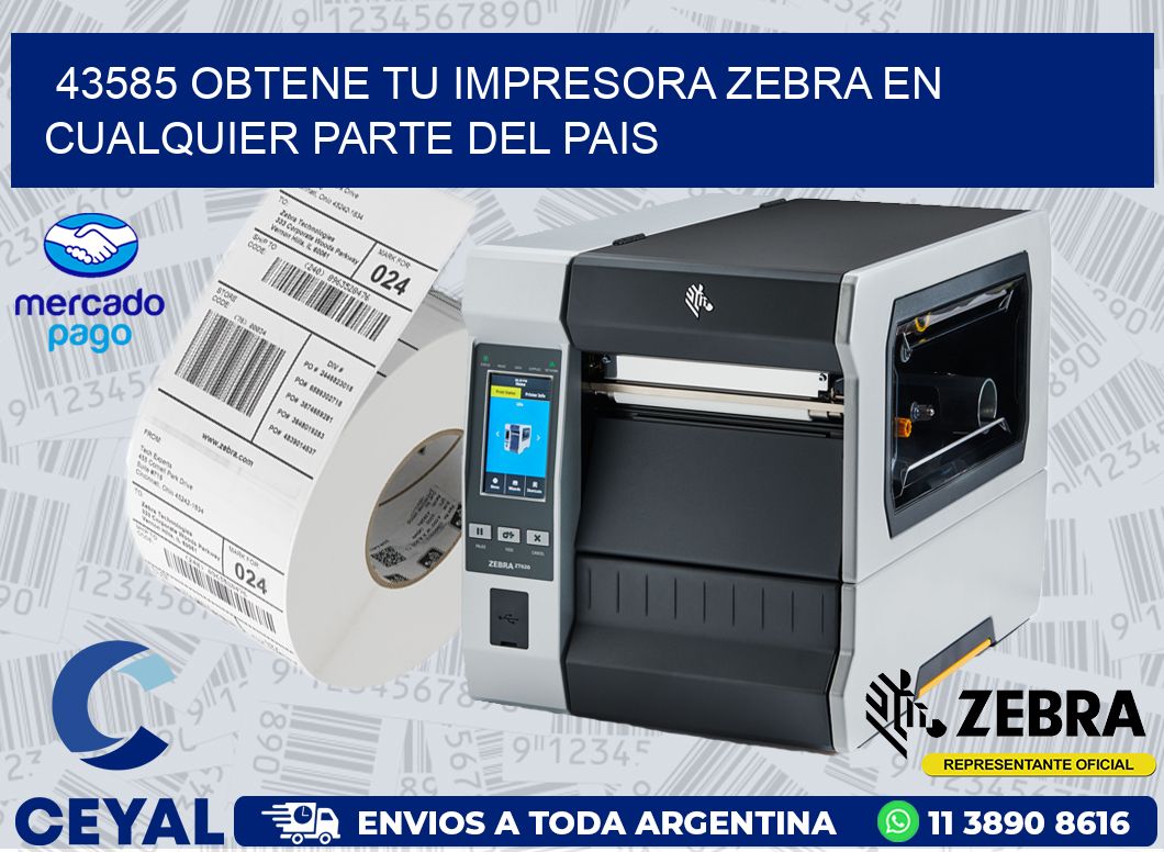 43585 OBTENE TU IMPRESORA ZEBRA EN CUALQUIER PARTE DEL PAIS