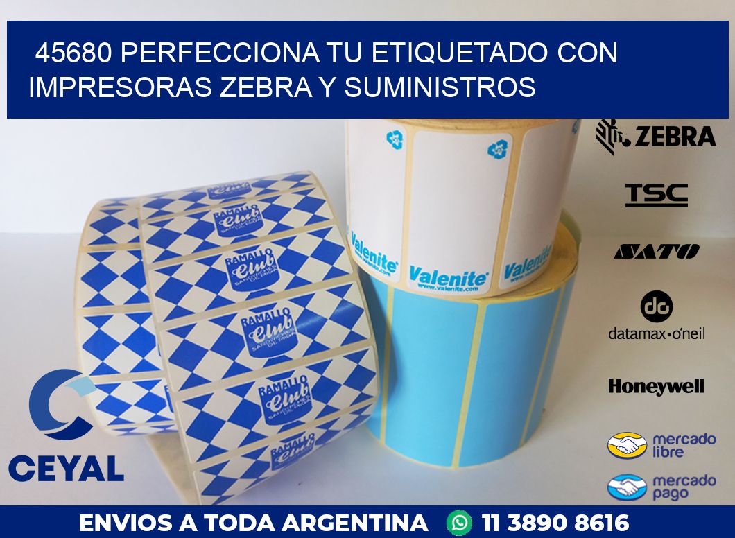 45680 PERFECCIONA TU ETIQUETADO CON IMPRESORAS ZEBRA Y SUMINISTROS