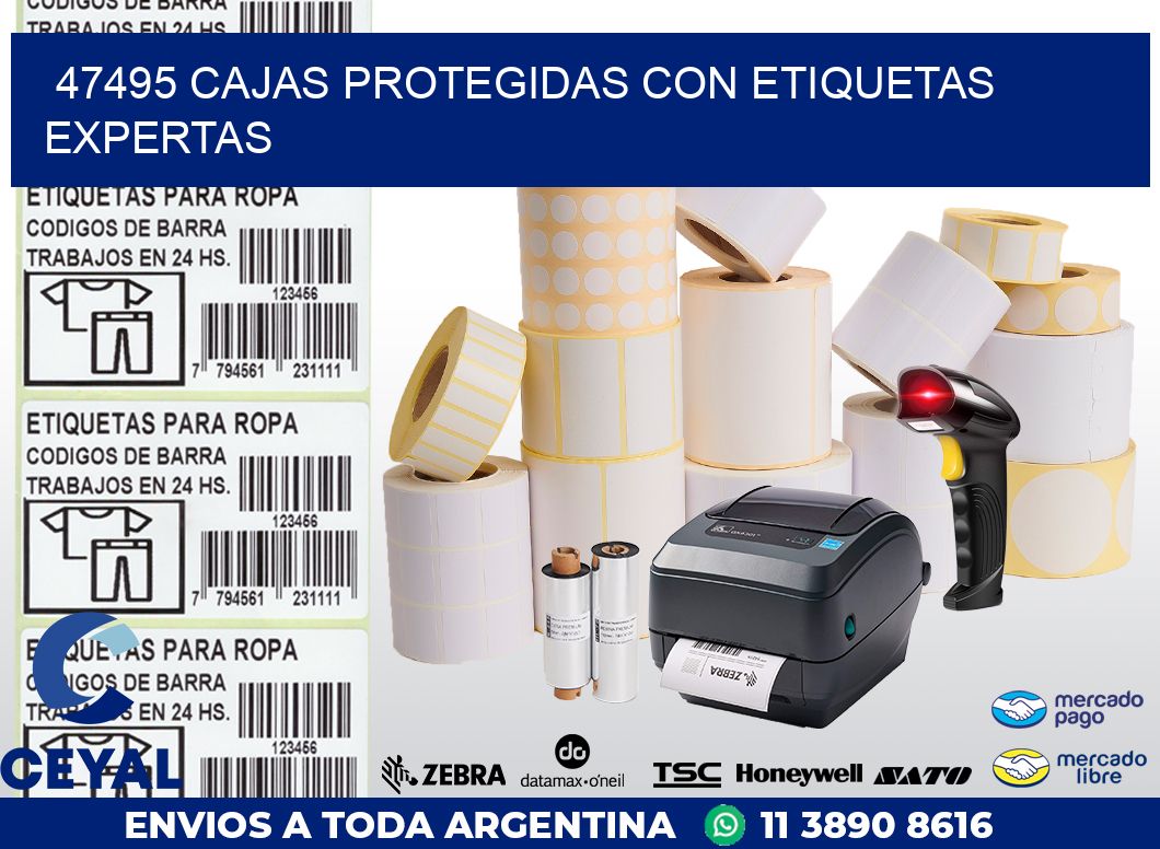 47495 CAJAS PROTEGIDAS CON ETIQUETAS EXPERTAS