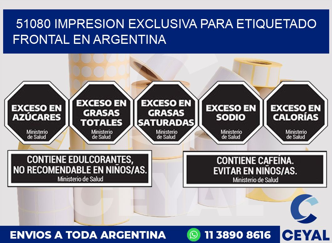 51080 IMPRESION EXCLUSIVA PARA ETIQUETADO FRONTAL EN ARGENTINA