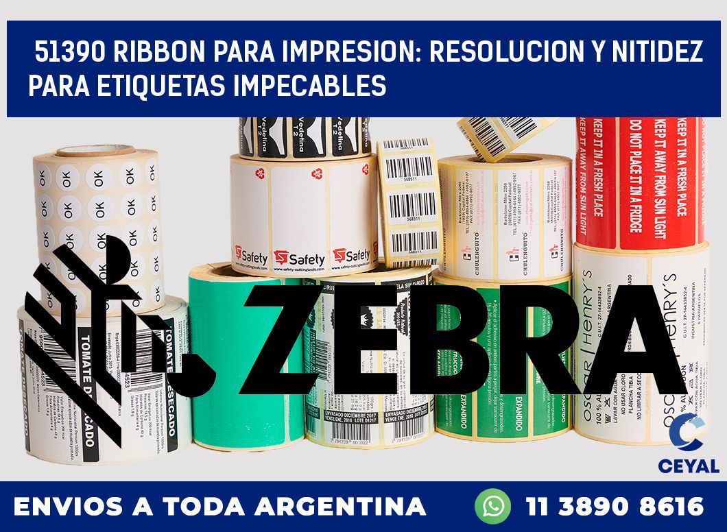 51390 RIBBON PARA IMPRESION: RESOLUCION Y NITIDEZ PARA ETIQUETAS IMPECABLES