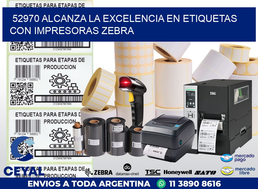 52970 ALCANZA LA EXCELENCIA EN ETIQUETAS CON IMPRESORAS ZEBRA