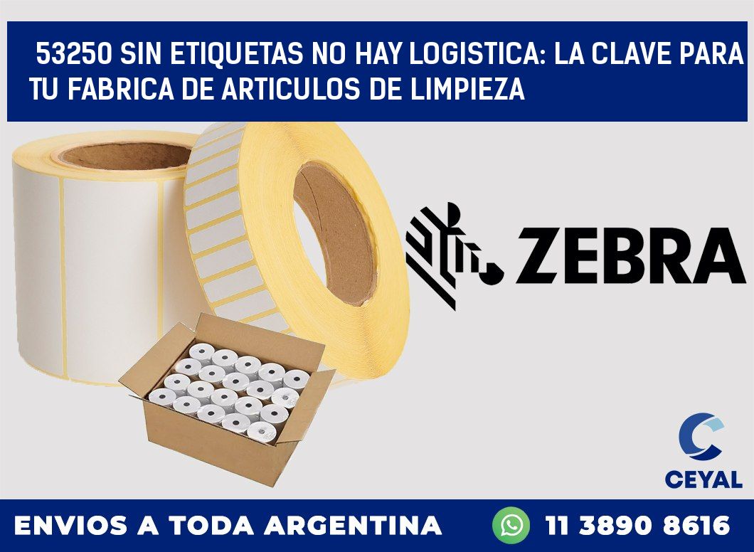 53250 SIN ETIQUETAS NO HAY LOGISTICA: LA CLAVE PARA TU FABRICA DE ARTICULOS DE LIMPIEZA