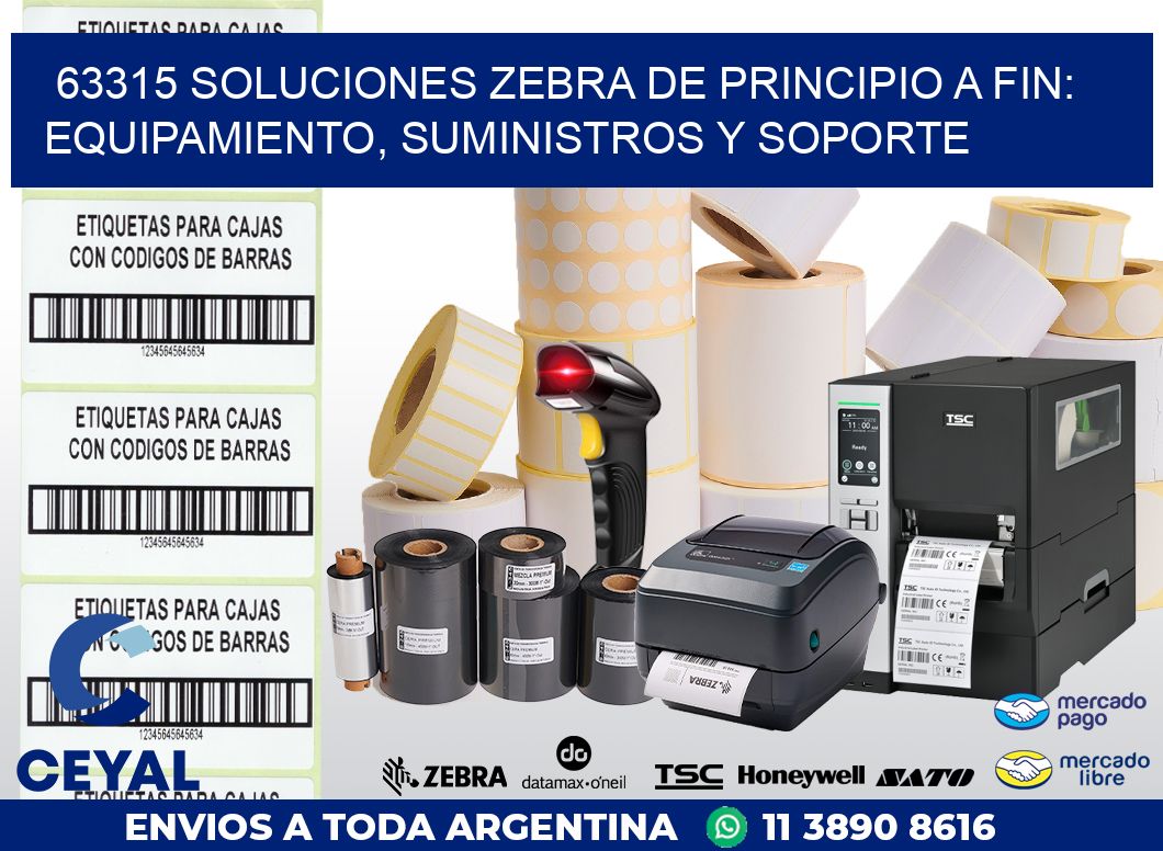 63315 SOLUCIONES ZEBRA DE PRINCIPIO A FIN: EQUIPAMIENTO, SUMINISTROS Y SOPORTE