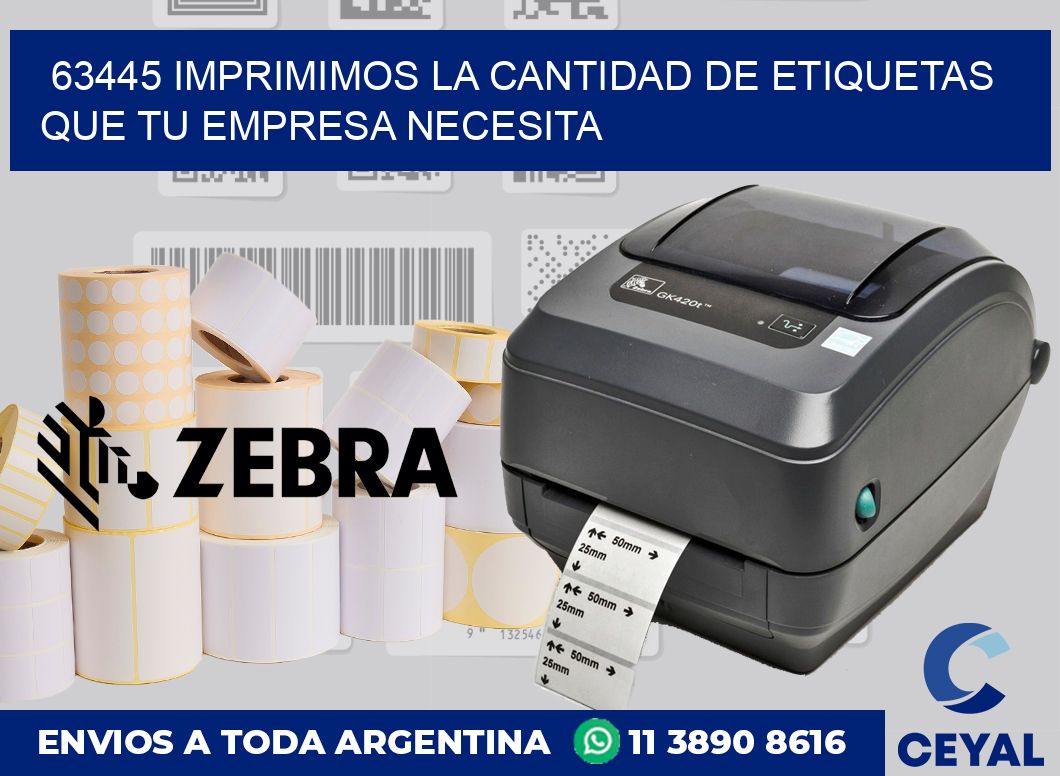 63445 IMPRIMIMOS LA CANTIDAD DE ETIQUETAS QUE TU EMPRESA NECESITA