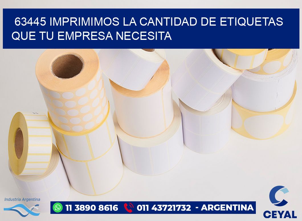 63445 IMPRIMIMOS LA CANTIDAD DE ETIQUETAS QUE TU EMPRESA NECESITA