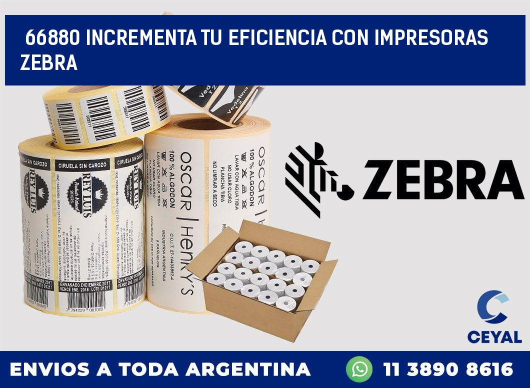66880 INCREMENTA TU EFICIENCIA CON IMPRESORAS ZEBRA