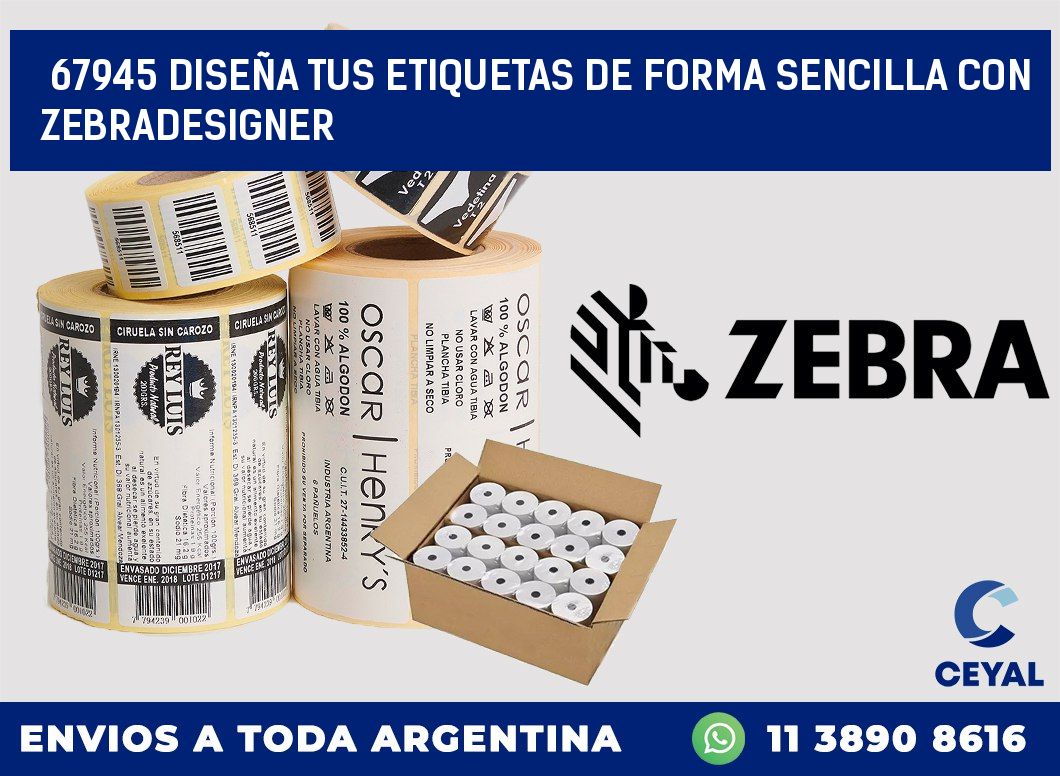 67945 DISEÑA TUS ETIQUETAS DE FORMA SENCILLA CON ZEBRADESIGNER