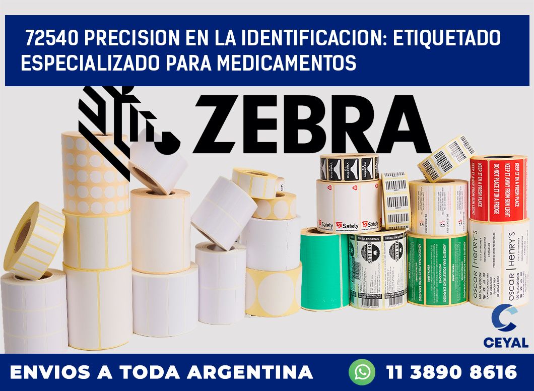 72540 PRECISION EN LA IDENTIFICACION: ETIQUETADO ESPECIALIZADO PARA MEDICAMENTOS