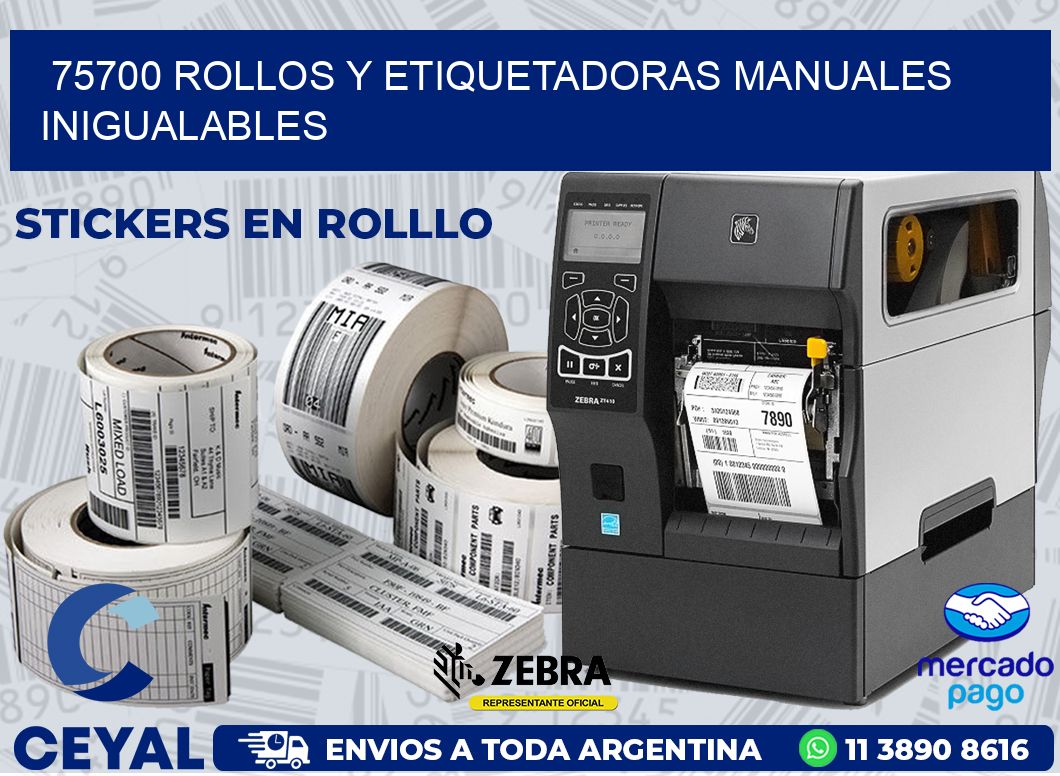 75700 ROLLOS Y ETIQUETADORAS MANUALES INIGUALABLES