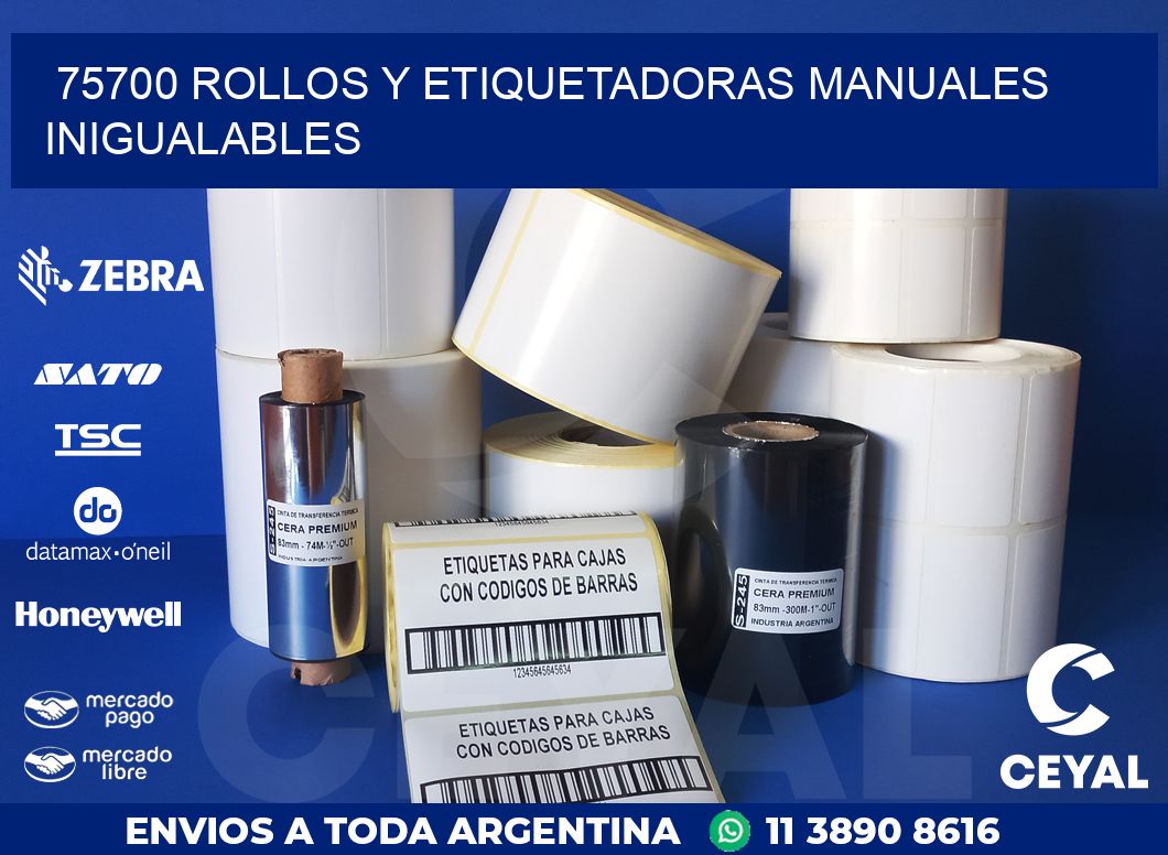 75700 ROLLOS Y ETIQUETADORAS MANUALES INIGUALABLES