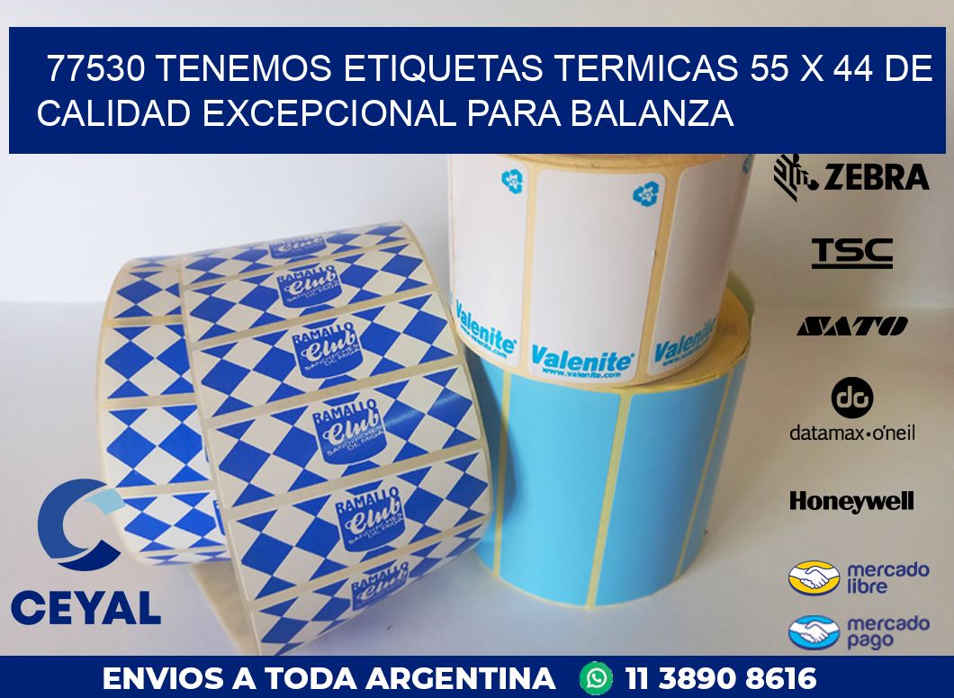 77530 TENEMOS ETIQUETAS TERMICAS 55 X 44 DE CALIDAD EXCEPCIONAL PARA BALANZA
