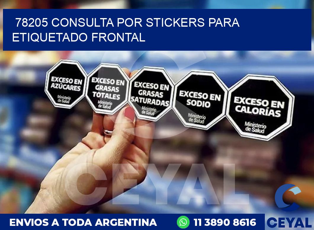 78205 CONSULTA POR STICKERS PARA ETIQUETADO FRONTAL