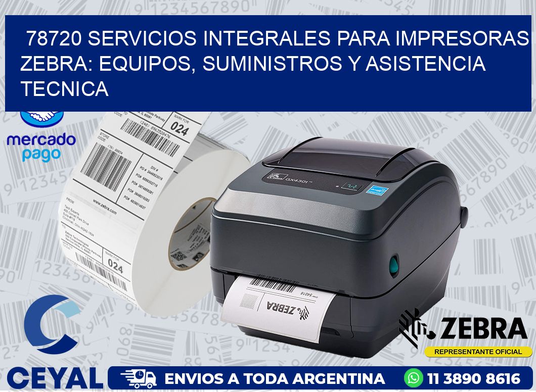 78720 SERVICIOS INTEGRALES PARA IMPRESORAS ZEBRA: EQUIPOS, SUMINISTROS Y ASISTENCIA TECNICA