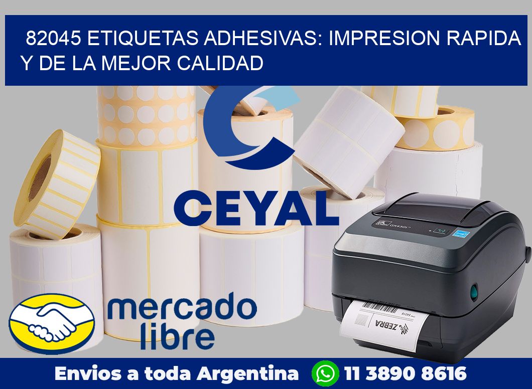 82045 ETIQUETAS ADHESIVAS: IMPRESION RAPIDA Y DE LA MEJOR CALIDAD