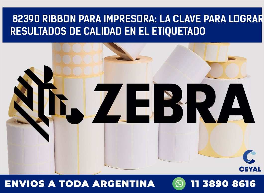 82390 RIBBON PARA IMPRESORA: LA CLAVE PARA LOGRAR RESULTADOS DE CALIDAD EN EL ETIQUETADO