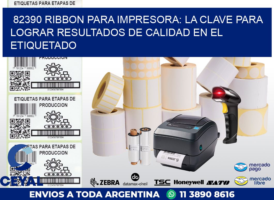 82390 RIBBON PARA IMPRESORA: LA CLAVE PARA LOGRAR RESULTADOS DE CALIDAD EN EL ETIQUETADO