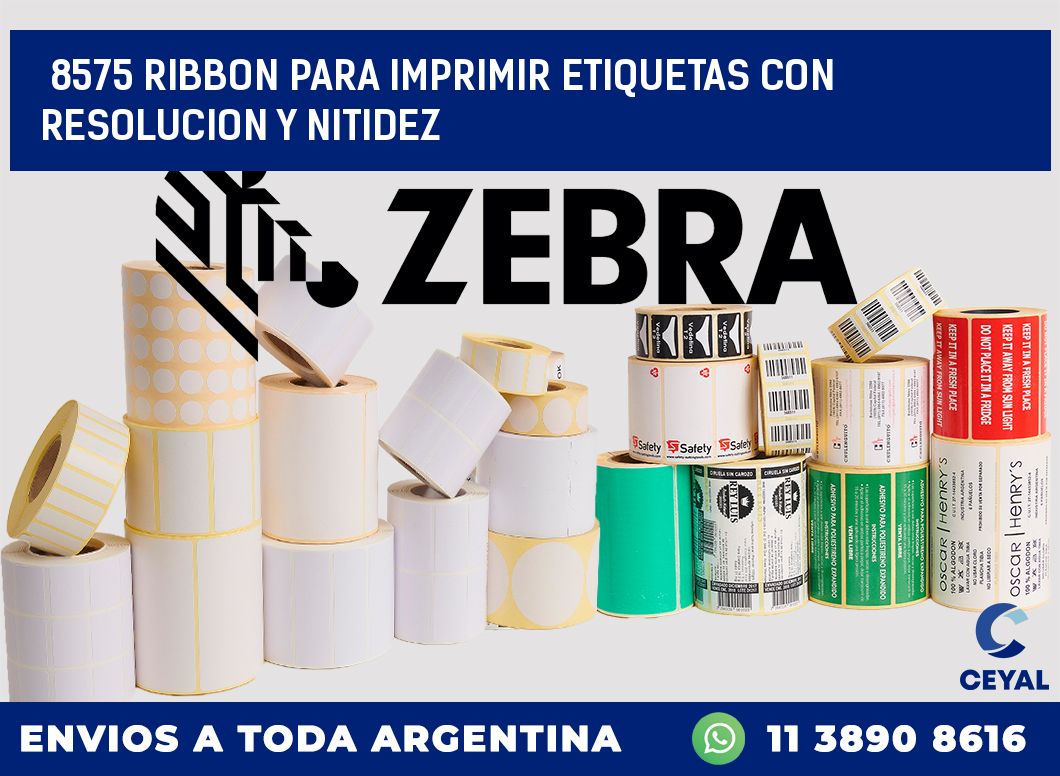 8575 RIBBON PARA IMPRIMIR ETIQUETAS CON RESOLUCION Y NITIDEZ